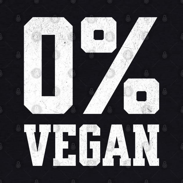 Zero Percent Vegan - Funny Canivore Meat Lovers and Vegan Teaser Dark Background by Lunatic Bear